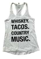 Whiskey. Tacos. Country Music. White Tanks